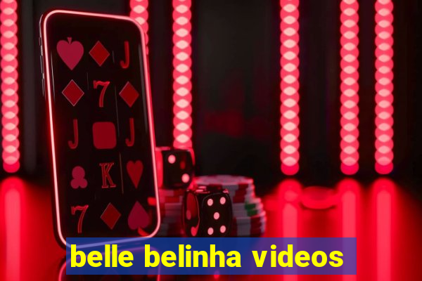 belle belinha videos